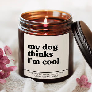 My Dog Thinks I’m Cool™ Soy Candle