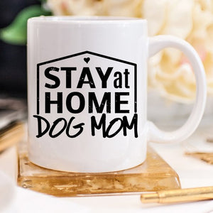 Stay-at-Home Dog Mom Mug